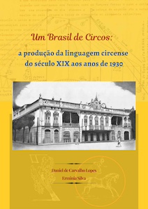 Um Brasil de Circos: a produção da linguagem circense do século XIX aos anos de 1930
