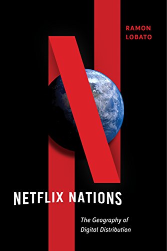 The Patchwork that Makes a Global Streaming Giant - Review of Netflix Nations: The Geography of Digital Distribution by Ramon Lobato, New York University Press, 2019
