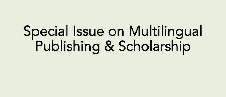 Call for Papers: Special Issue on Multilingual Publishing & Scholarship