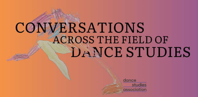 Conversations Across the Field of Dance Studies